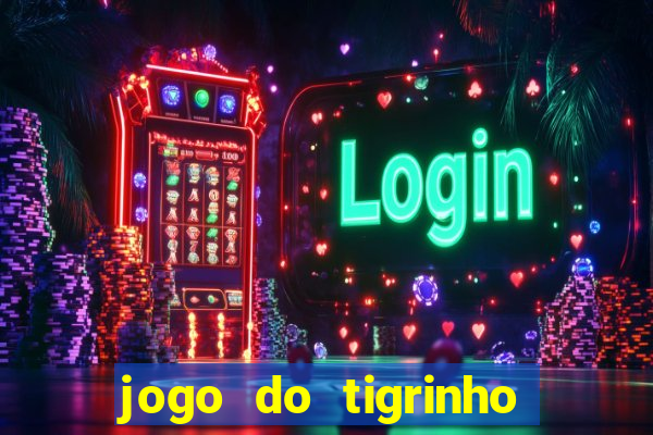 jogo do tigrinho deposito minimo 1 real